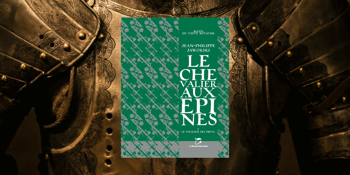 Le chevalier aux épines tome 1, Le tournoi des preux de JeanPhilippe Jaworski La Geekosophe